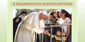 Duminică, 27 septembrie, Ziua Mondială a Migrantului și Refugiatului