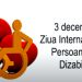 3 decembrie – Ziua Internațională a Persoanelor cu Dizabilități