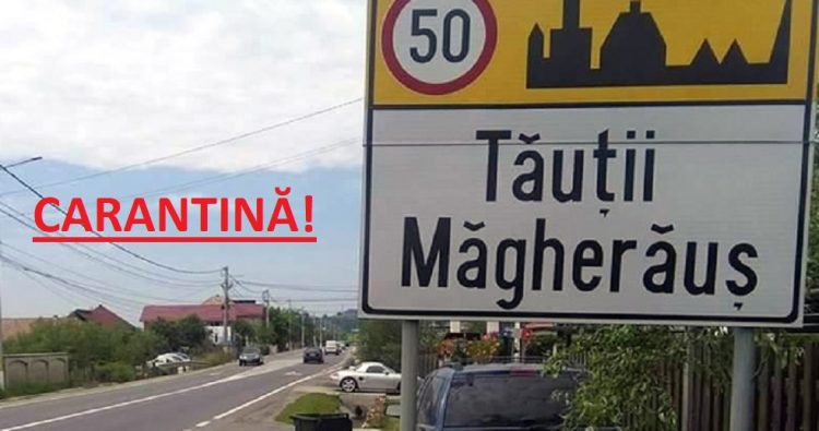Carantină prelungită în orașul Tăuții Măgherăuș şi localitățile aparținătoare