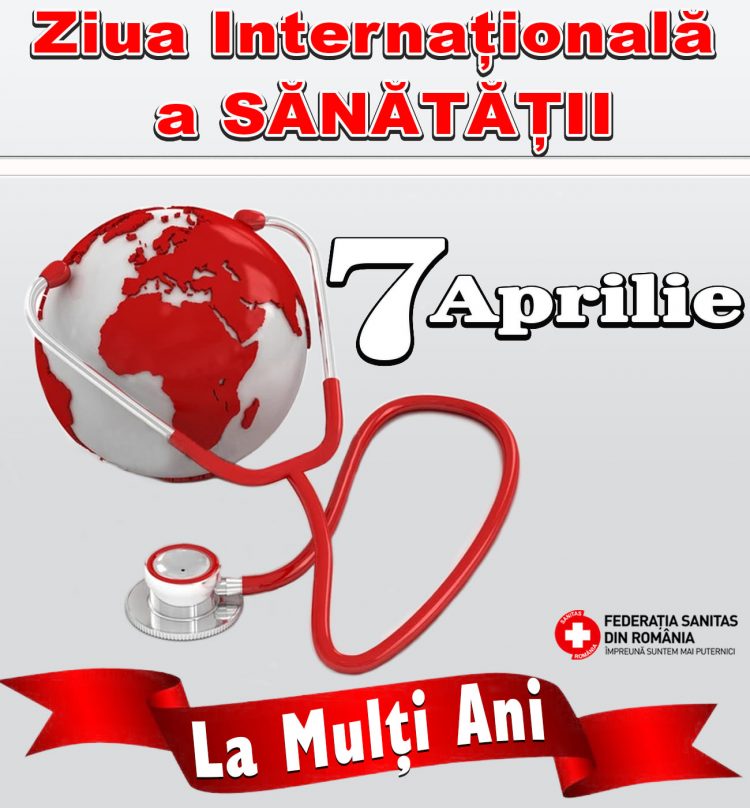Federaţia Sanitas din România: Ziua Mondială a Sănătății, un alt fel de ”LA MULȚI ANI!”