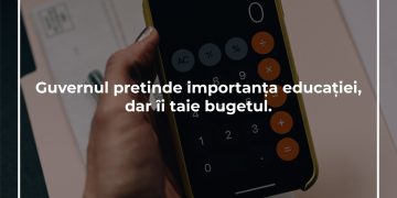 Guvernul pretinde importanța educației, dar îi taie bugetul