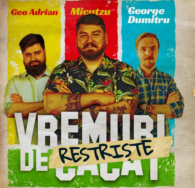 “Vremuri de Restrişte” în Baia Mare, stand-up comedy cu Micutzu, Geo Adrian si George Dumitru