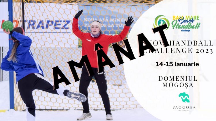 Veste proastă. Competiţia Snow Handball Challenge 2023 se amână