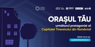 S-a deschis apelul pentru depunerea candidaturilor pentru ”Capitala Tineretului din România” – 2025