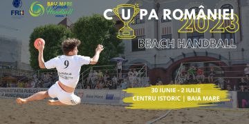 Cupa României la beach handball, în centrul istoric al municipiului Baia Mare, în perioada 31 iunie – 2 iulie