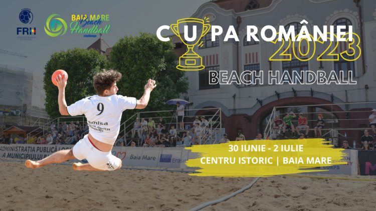 Cupa României la beach handball, în centrul istoric al municipiului Baia Mare, în perioada 31 iunie – 2 iulie