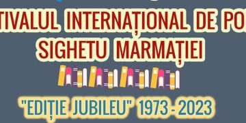 Festivalul Internațional de Poezie de la Sighetu Marmației, ediție jubileu 1973-2023