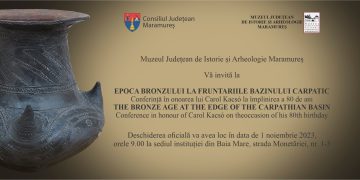 EPOCA BRONZULUI LA FRUNTARIILE BAZINULUI CARPATIC – Conferință în onoarea lui Carol Kacsó la împlinirea a 80 de ani