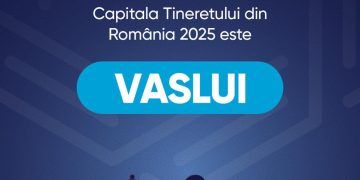 Vaslui va fi Capitala Tineretului din România în anul 2025
