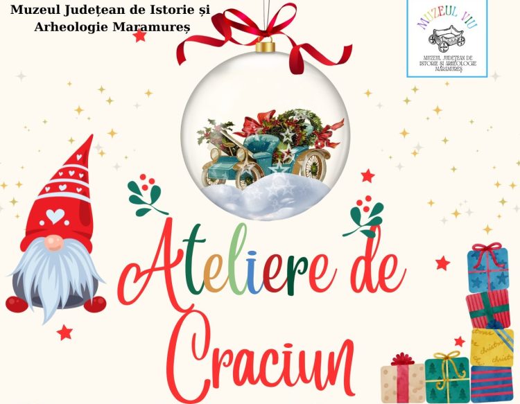 Ateliere de Crăciun la Muzeul Județean de Istorie și Arheologie Maramureș