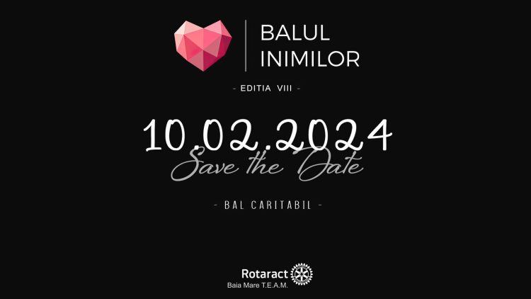 Rotaract T.E.A.M. Baia Mare anunță cea de-a VIII-a ediție a Balului Inimilor dedicată Sănătății Mintale a Copiilor și Adolescenților