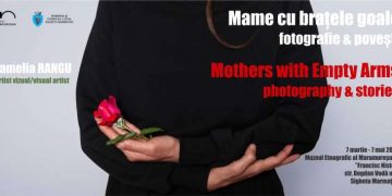 Muzeul Maramureșan – ”Mame cu brațele goale”