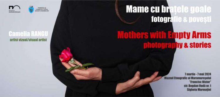 Muzeul Maramureșan – ”Mame cu brațele goale”