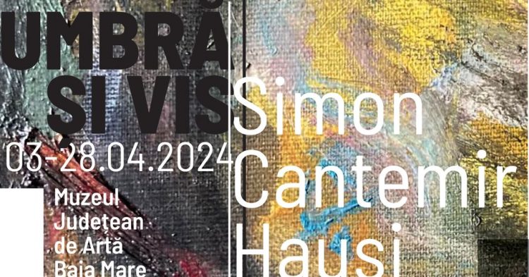 Expoziția personală “Umbră și vis” a artistului Simon Cantemir Hauși