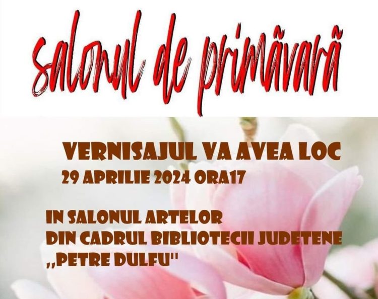 Biblioteca Judeţeană ”Petre Dulfu” găzduieşte ”Salonul de primăvară”