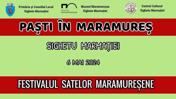 Paști în Maramureș: Festivalul Satelor din Sighetu Marmației te așteaptă
