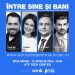 Seria de conferințe Între sine și bani ajunge in Baia Mare
