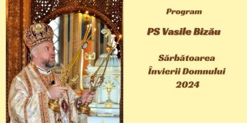 Programul Preasfinției Sale Vasile de Sărbătoarea Învierii Domnului 2024