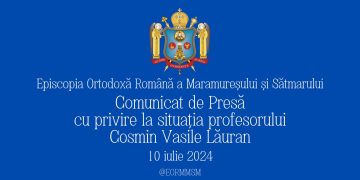 COMUNICAT DE PRESĂ al Episcopiei Ortodoxe Române a Maramureșului și Sătmarului privind situația profesorului Cosmin Vasile Lăuran