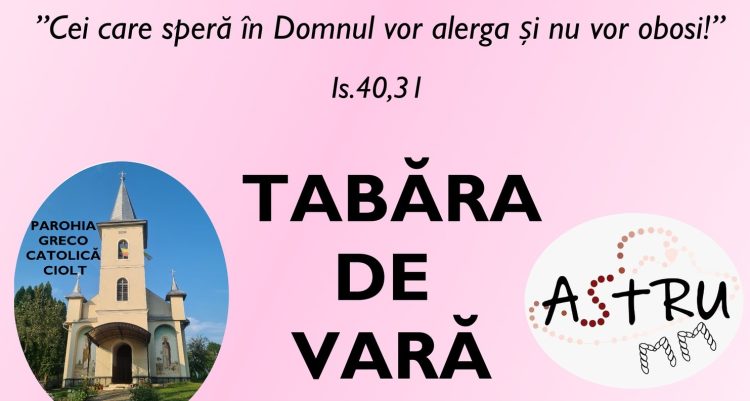 Copiii și tinerii sunt invitaţi la ediţia a doua a Taberei de vară, organizată de Parohia greco-catolică Ciolt