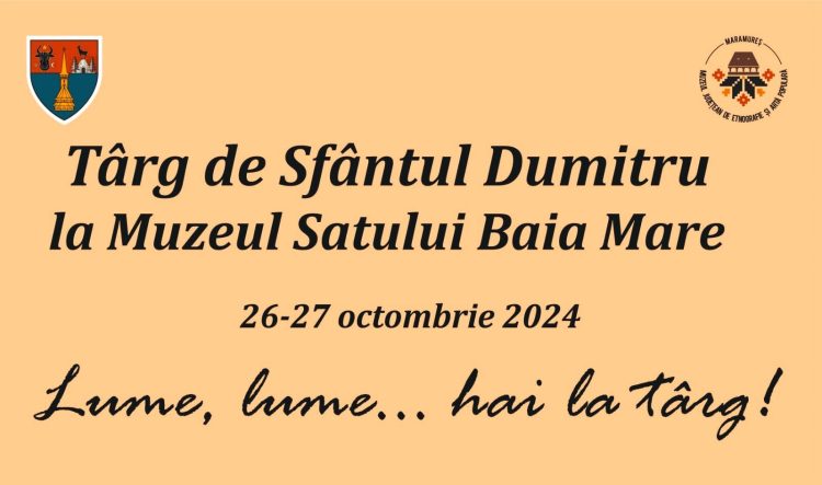 La Muzeul Satului din Baia Mare va avea loc a VII-a ediție „Târgului de Sfântul Dumitru”