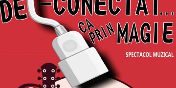 De-conectat… ca prin magie, spectacol muzical la Teatrul Municipal din Baia Mare