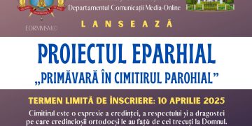 Proiectul Eparhial intitulat „Primăvară în cimitirul parohial” se lansează în 25 februarie