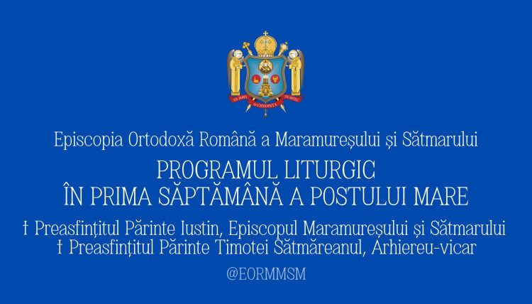 PROGRAMUL LITURGIC AL IERARHILOR EPISCOPIEI ORTODOXE ROMÂNE A MARAMUREȘULUI ȘI SĂTMARULUI ÎN PRIMA SĂPTĂMÂNĂ A POSTULUI MARE