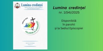 A apărut Revista Eparhială Lumina Credinței (Nr. 54, 1/2025)