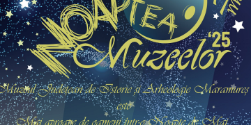 Noaptea Muzeelor la Muzeul Județean de Istorie și Arheologie Maramureș