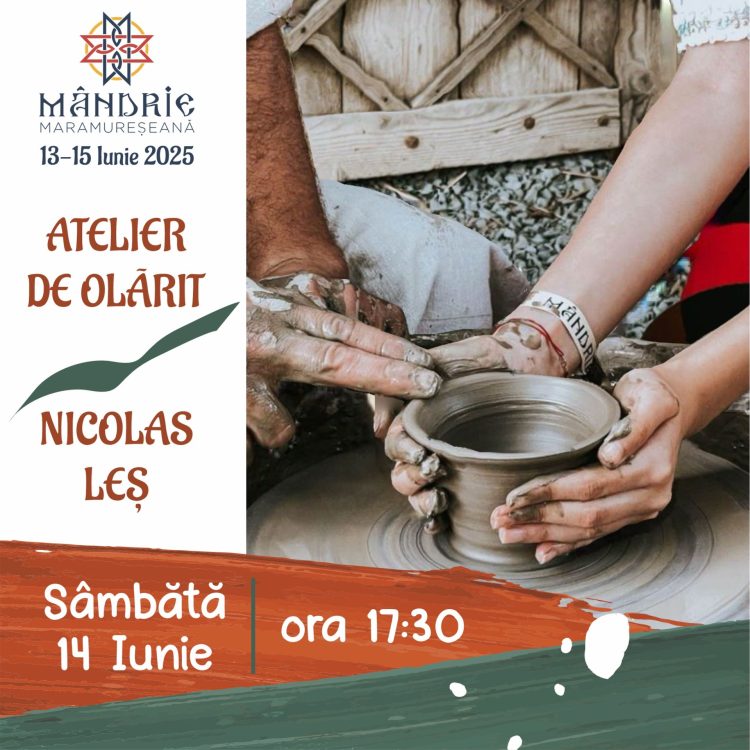 🎨 Atelier de olărit cu Nicolas Leș la „Mândrie Maramureșeană”