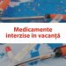 Atenție la medicamentele din bagaj! Unele pot fi interzise în țările unde îți petreci vacanța