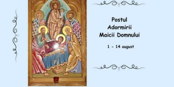 1 august – Începe Postul Adormirii Maicii Domnului