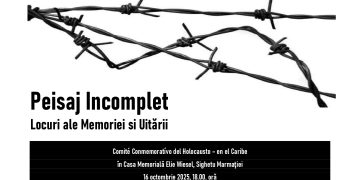 „Peisaj incomplet. Spații ale Memoriei și Uitării”, eveniment găzduit de Casa memorială Elie Wiesel