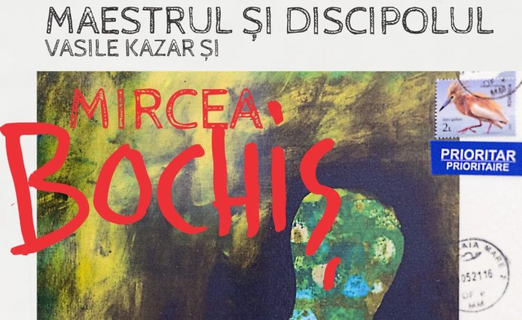 „Maestrul și discipolul. Vasile Kazar și Mircea Bochiș”, expoziție la Muzeul Județean de de Artă «Centrul Artistic Baia Mare»