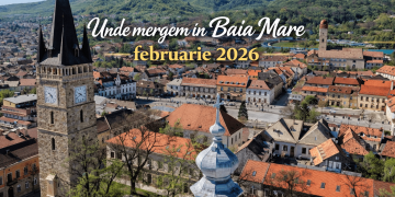 Unde mergem în Baia Mare? – februarie 2026