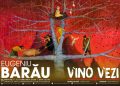 Expoziția VINO și VEZI a artistului dobrogean Eugeniu Barău, la Colonia Pictorilor din Baia Mare