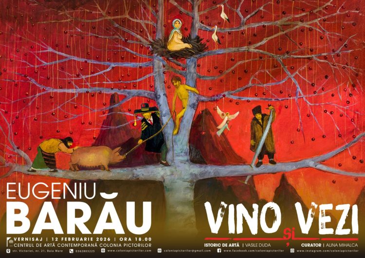 Expoziția VINO și VEZI a artistului dobrogean Eugeniu Barău, la Colonia Pictorilor din Baia Mare