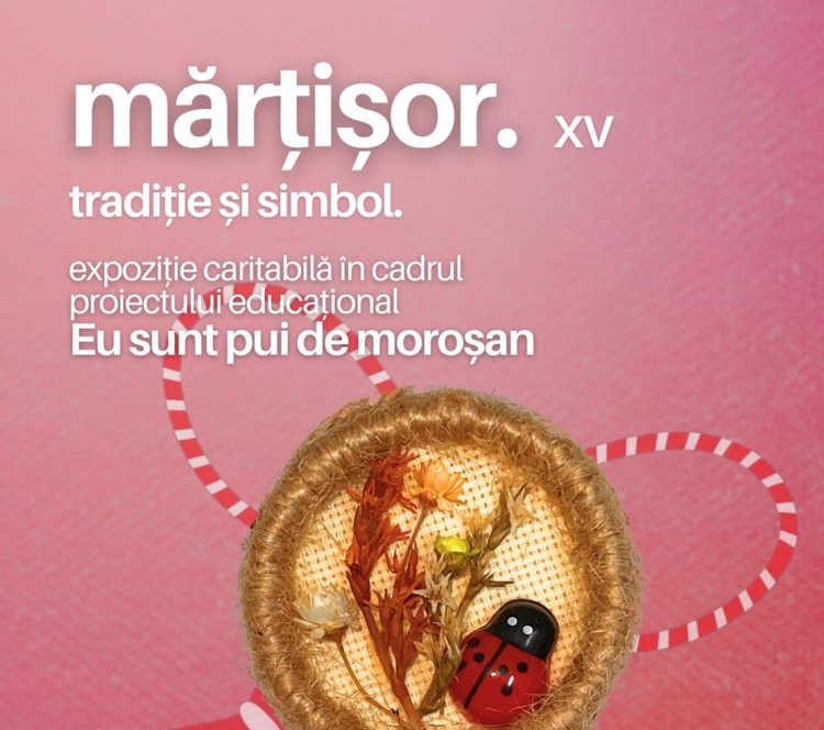 Expoziție caritabilă de mărțișoare la Muzeul Maramureșan, în sprijinul Larisei