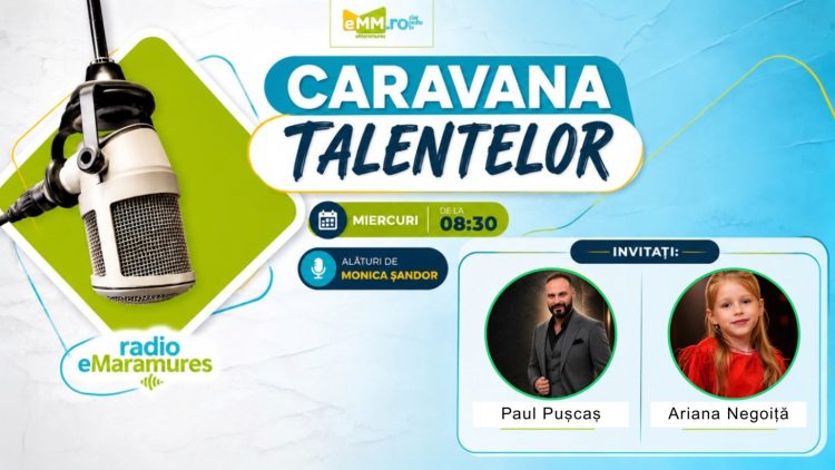 „Caravana Talentelor” aduce noi invitați speciali la Radio eMaramureș