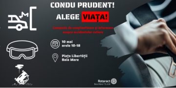 „Condu Prudent! Alege Viața!” — Rotaract Baia Mare T.E.A.M aduce pe 10 mai o zi dedicată siguranței rutiere în Piața Libertății