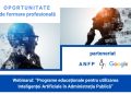 ANFP și Google organizează webinare gratuite despre utilizarea Inteligenței Artificiale în administrația publică