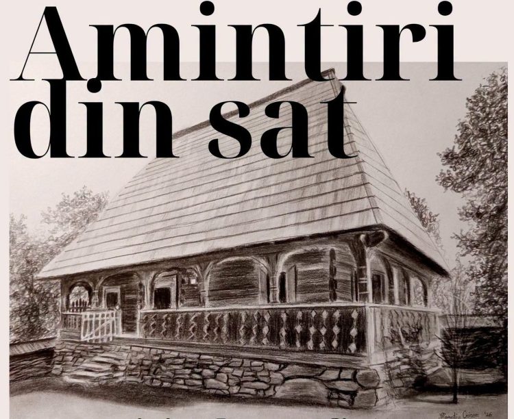 „Amintiri din sat” – expoziție de grafică și solidaritate la Muzeul Satului Maramureșean
