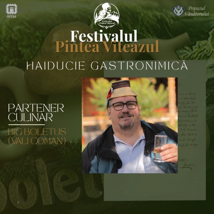 Big Boletus se alătură Festivalului „Pintea Viteazul”. Vali Coman aduce la eveniment pasiunea pentru natură, gastronomie și tradiții