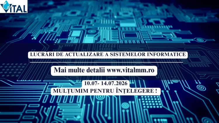 VITAL S.A. actualizează sistemele informatice. Mai multe servicii online vor fi indisponibile timp de patru zile