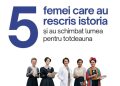 5 femei care au rescris istoria și au schimbat lumea pentru totdeauna
