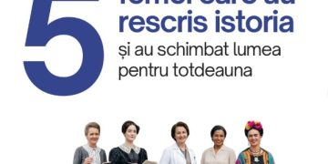 5 femei care au rescris istoria și au schimbat lumea pentru totdeauna
