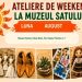 Ce faci în august? Muzeul Satului din Baia Mare te invită la ateliere creative pentru toate vârstele