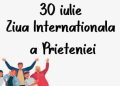 30 iulie, Ziua Internațională a Prieteniei