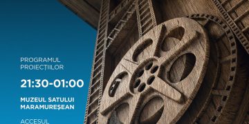 Filme sub cerul liber, într-un loc plin de istorie. Muzeul Satului Maramureșean devine cinema pentru cinci seri